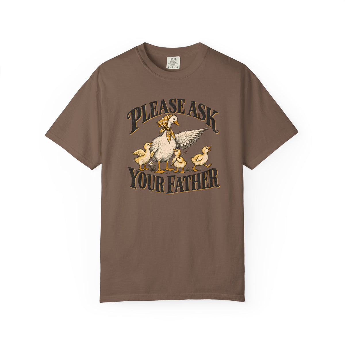 Please Ask Your Father Goose T-shirt