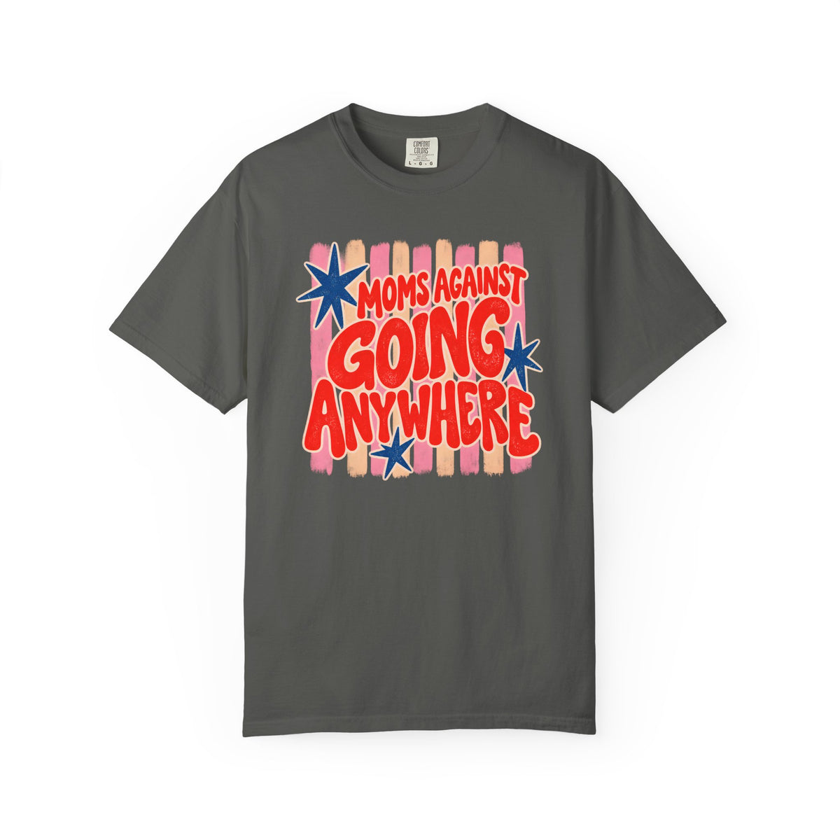 Moms Against Going Anywhere T-shirt