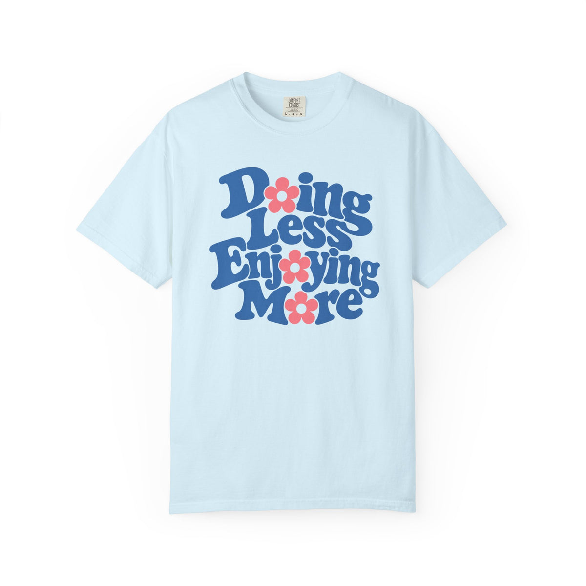 Doing Less, Enjoying More T-shirt