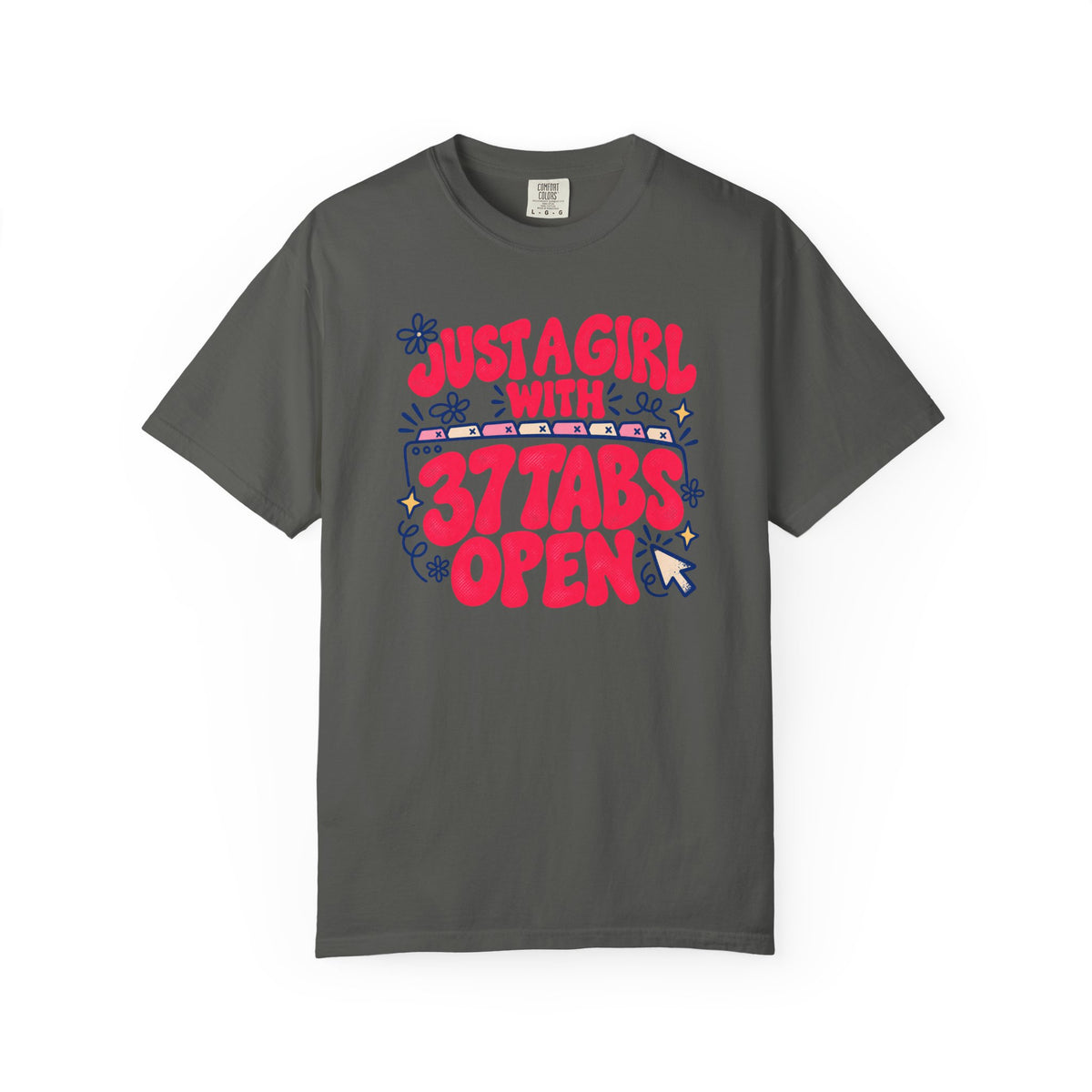 Just a Girl With 37 Tabs Open T-Shirt
