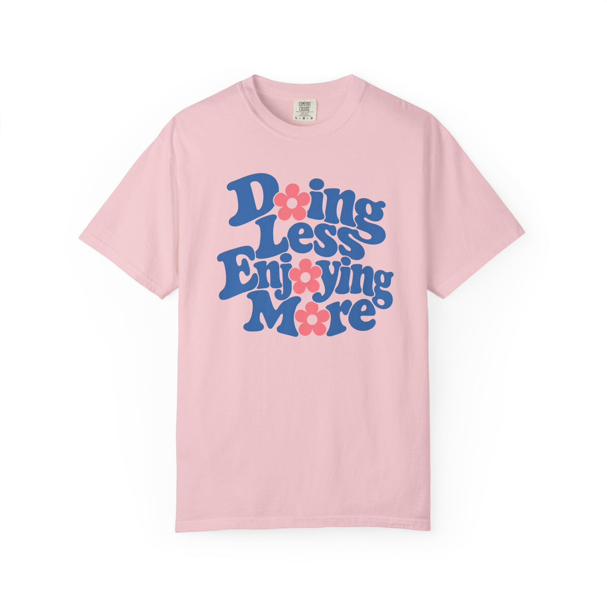 Doing Less, Enjoying More T-shirt