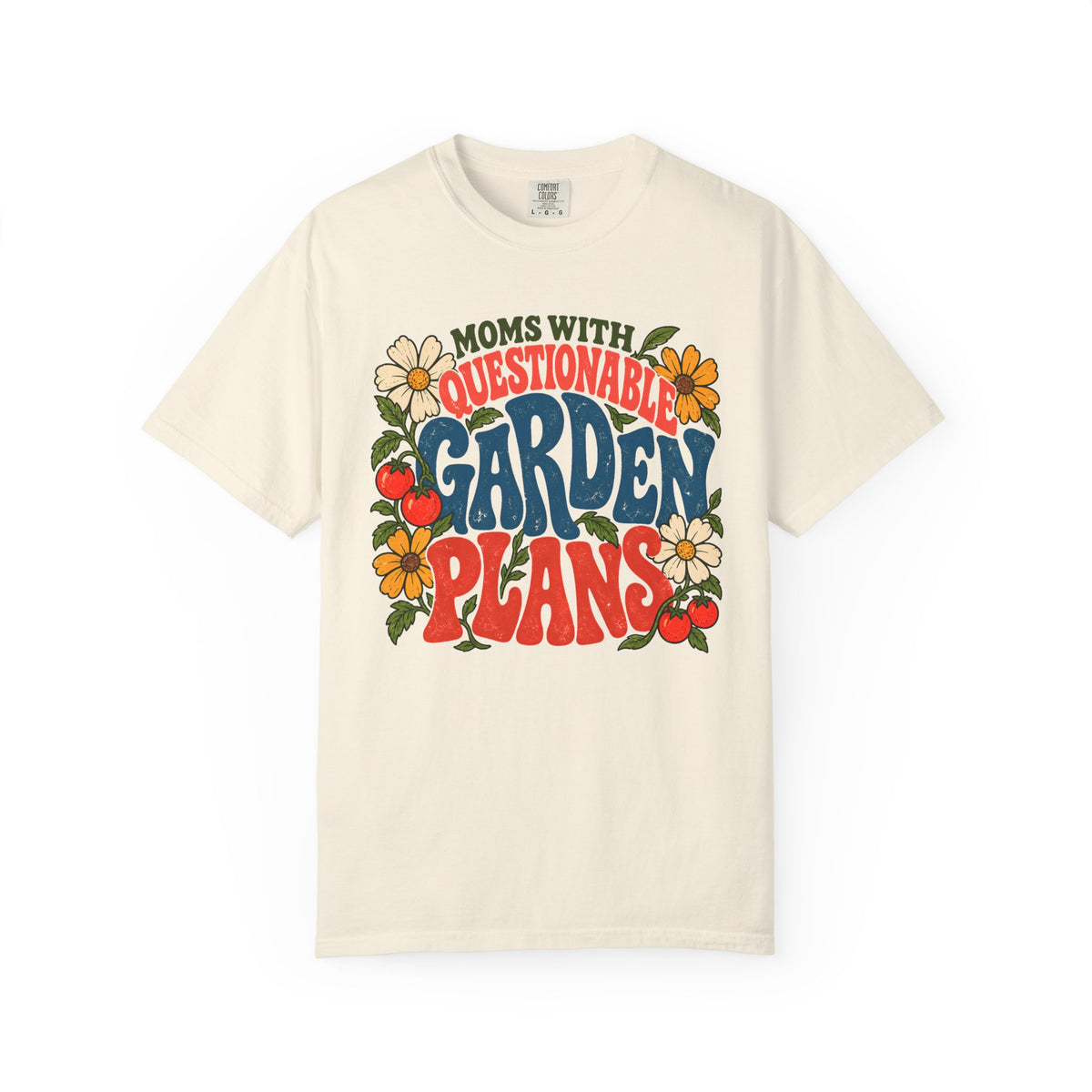 Moms With Questionable Garden Plans T-shirt