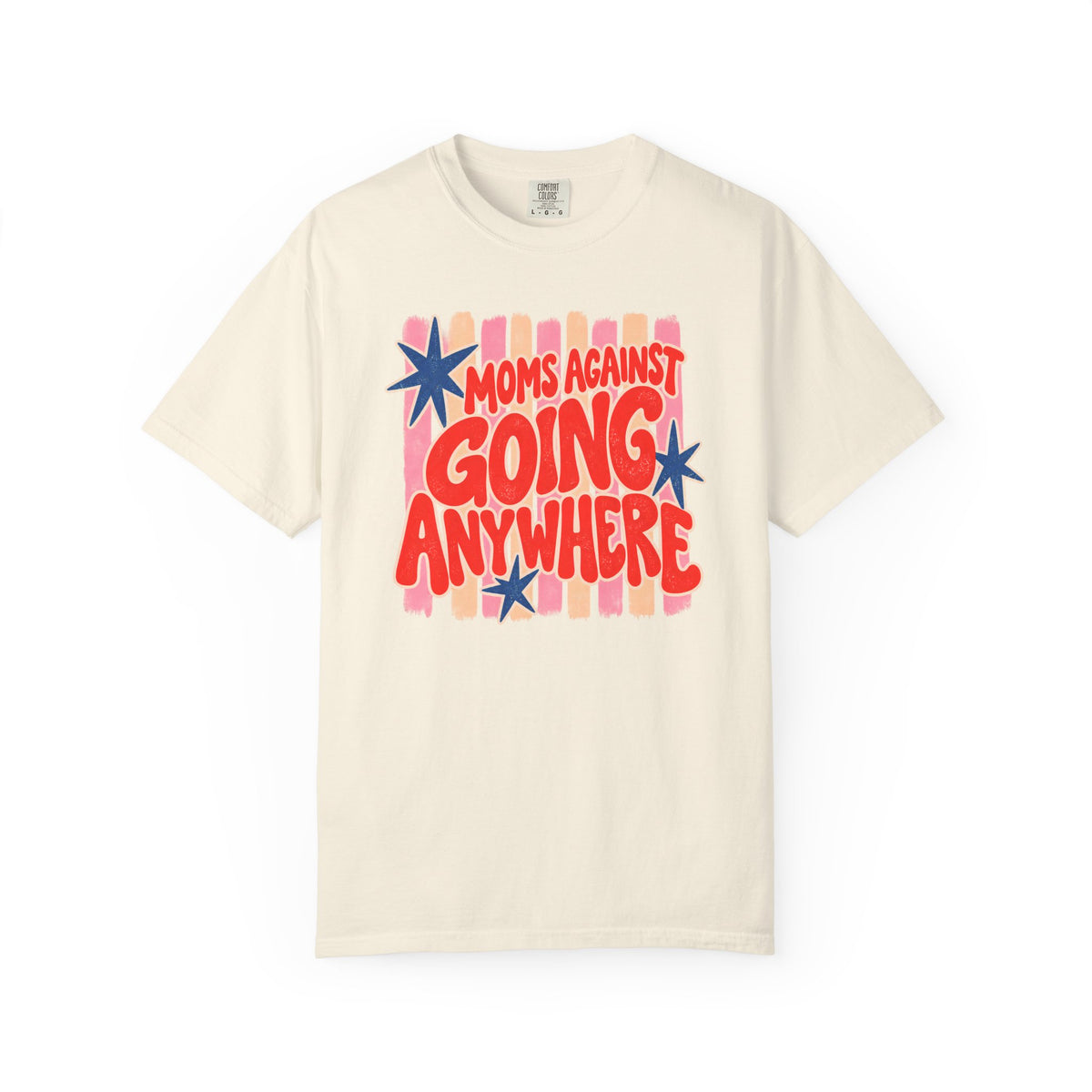 Moms Against Going Anywhere T-shirt