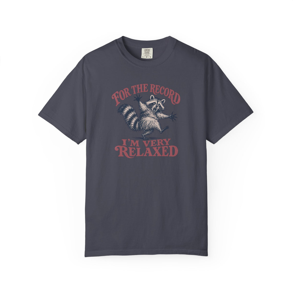 For the Record I'm Very Relaxed Raccoon T-shirt
