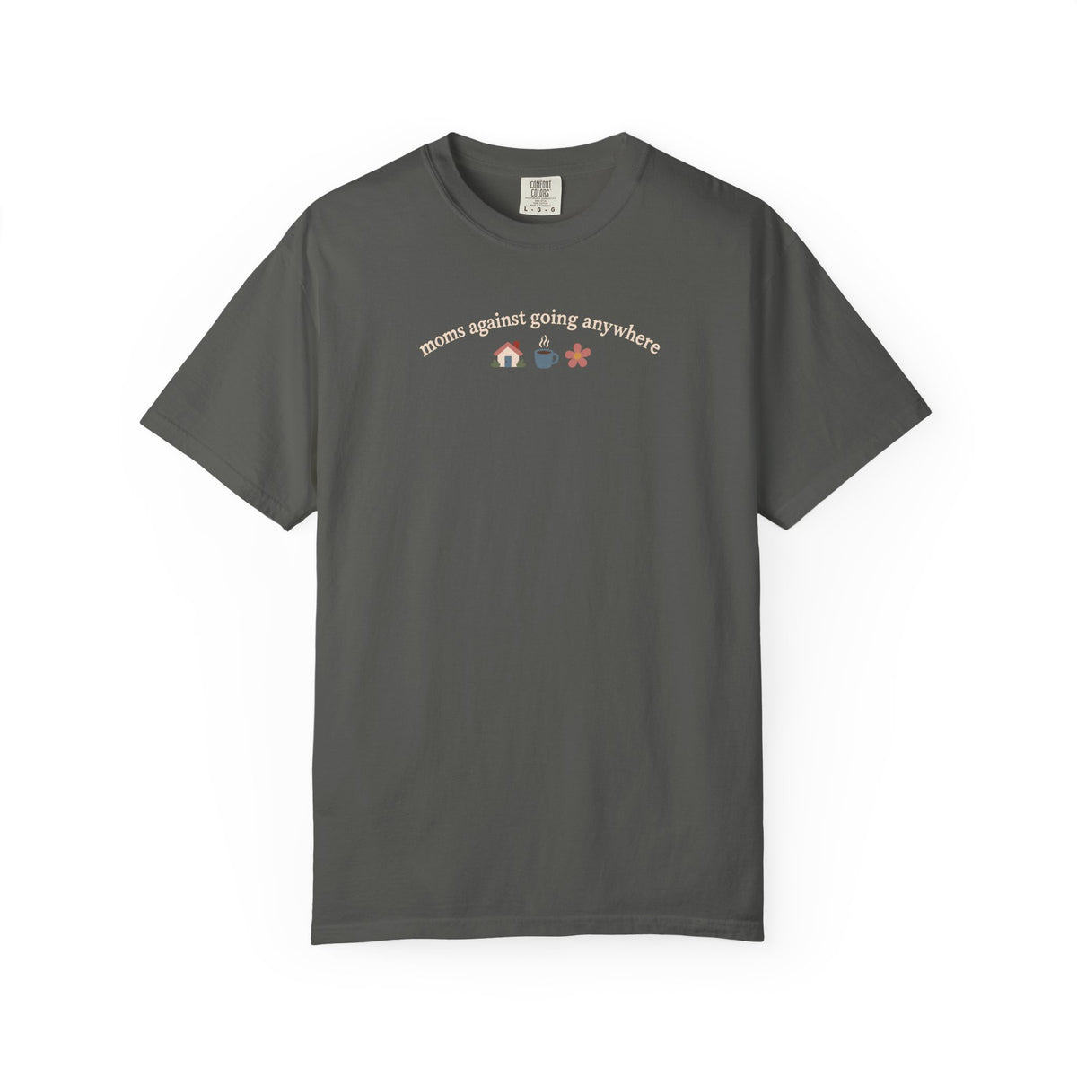 Moms Against Going Anywhere Graphic T-shirt