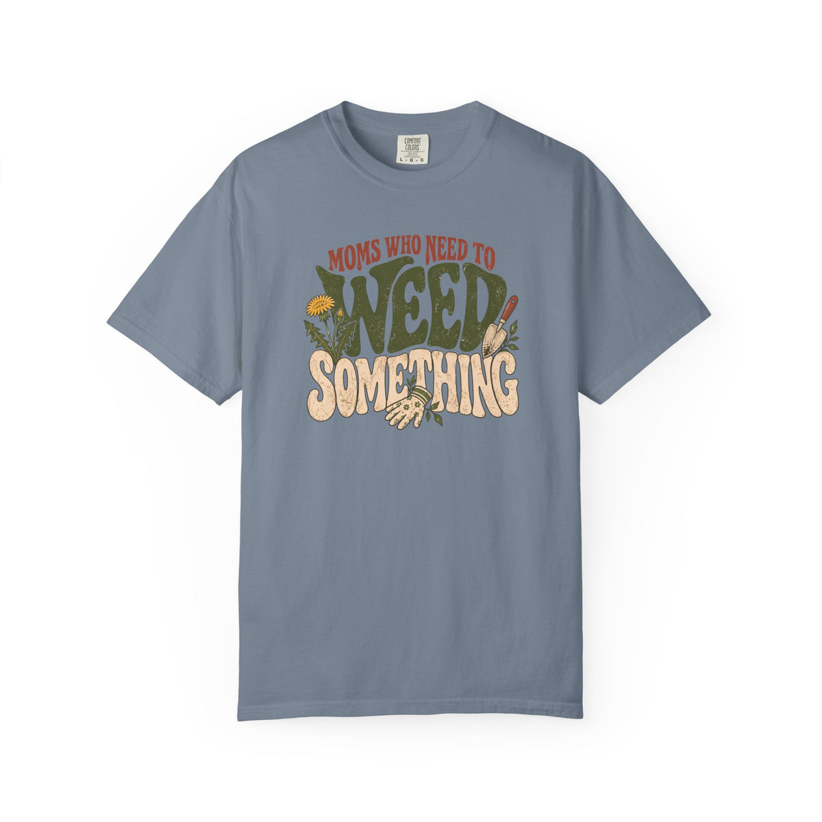Moms Who Need To Weed Something T-shirt