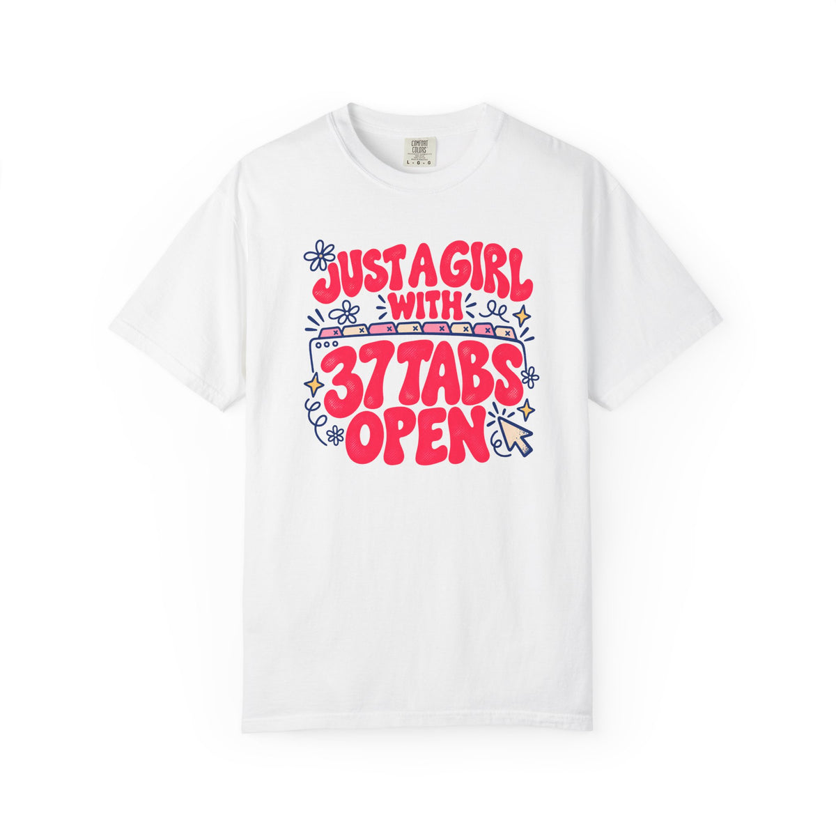Just a Girl With 37 Tabs Open T-Shirt