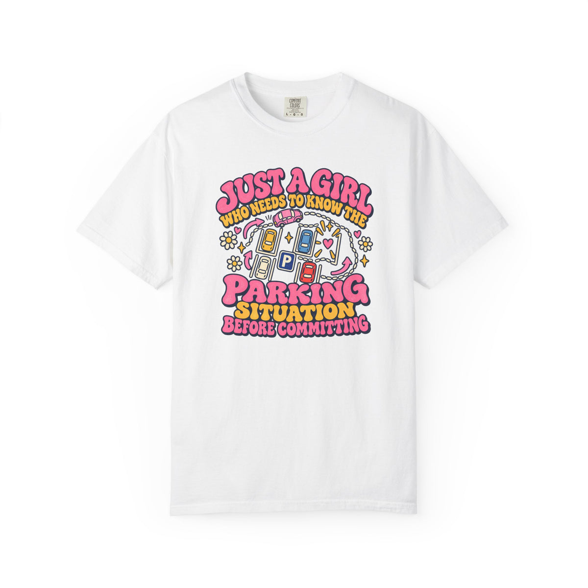 Just A Girl Who Needs To Know The Parking Situation T-shirt