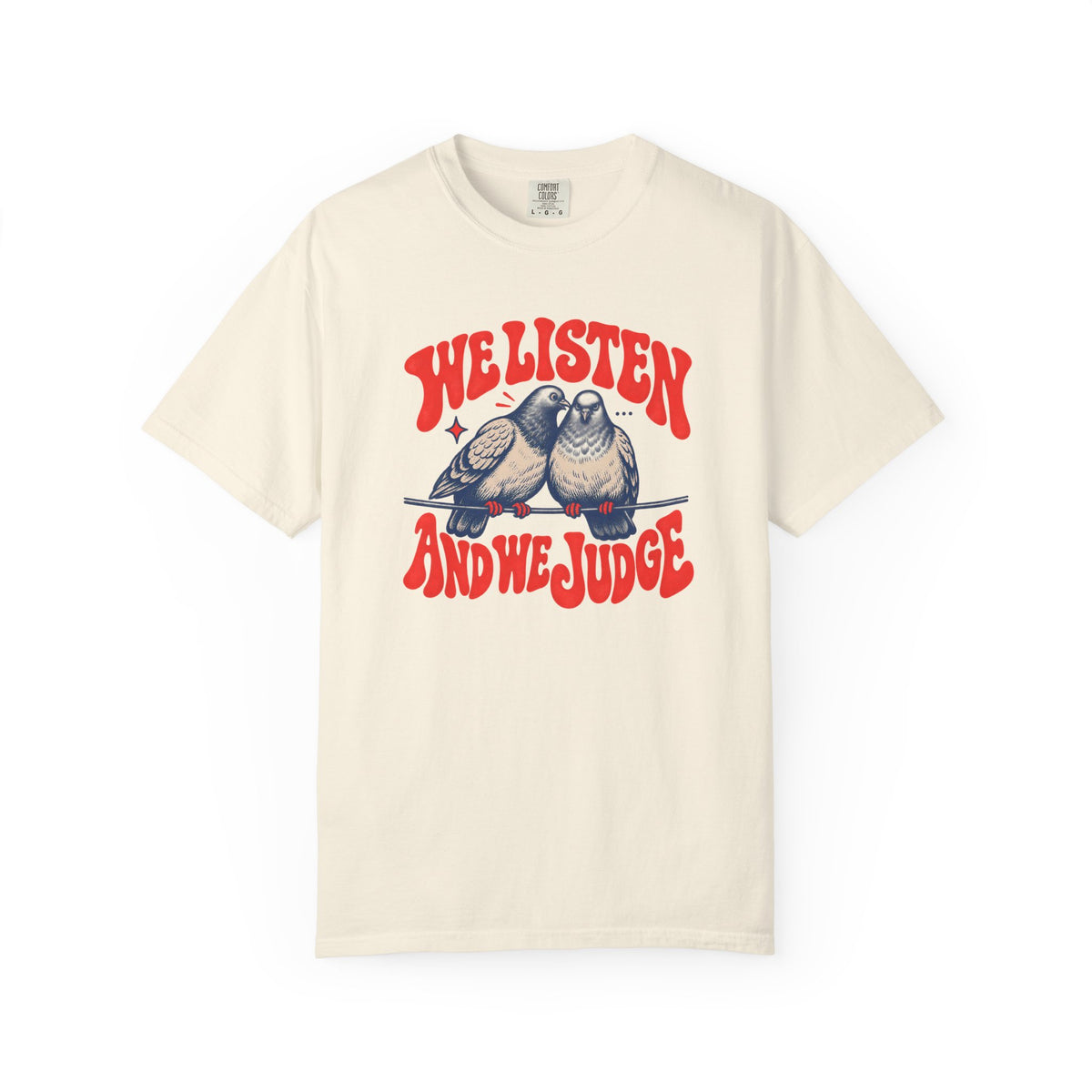 We Listen And We Judge T-shirt