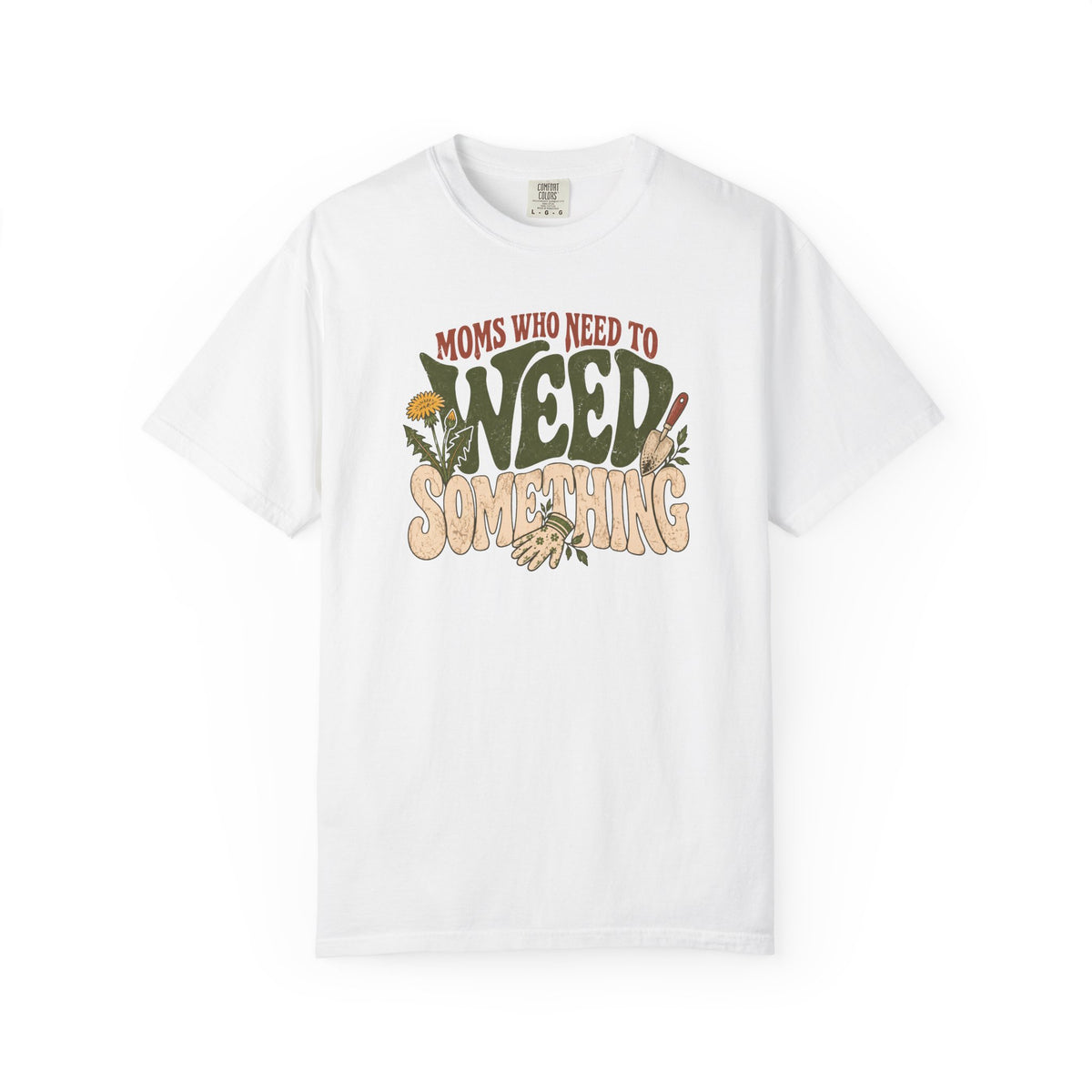 Moms Who Need To Weed Something T-shirt