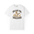 Please Ask Your Father Goose T-shirt