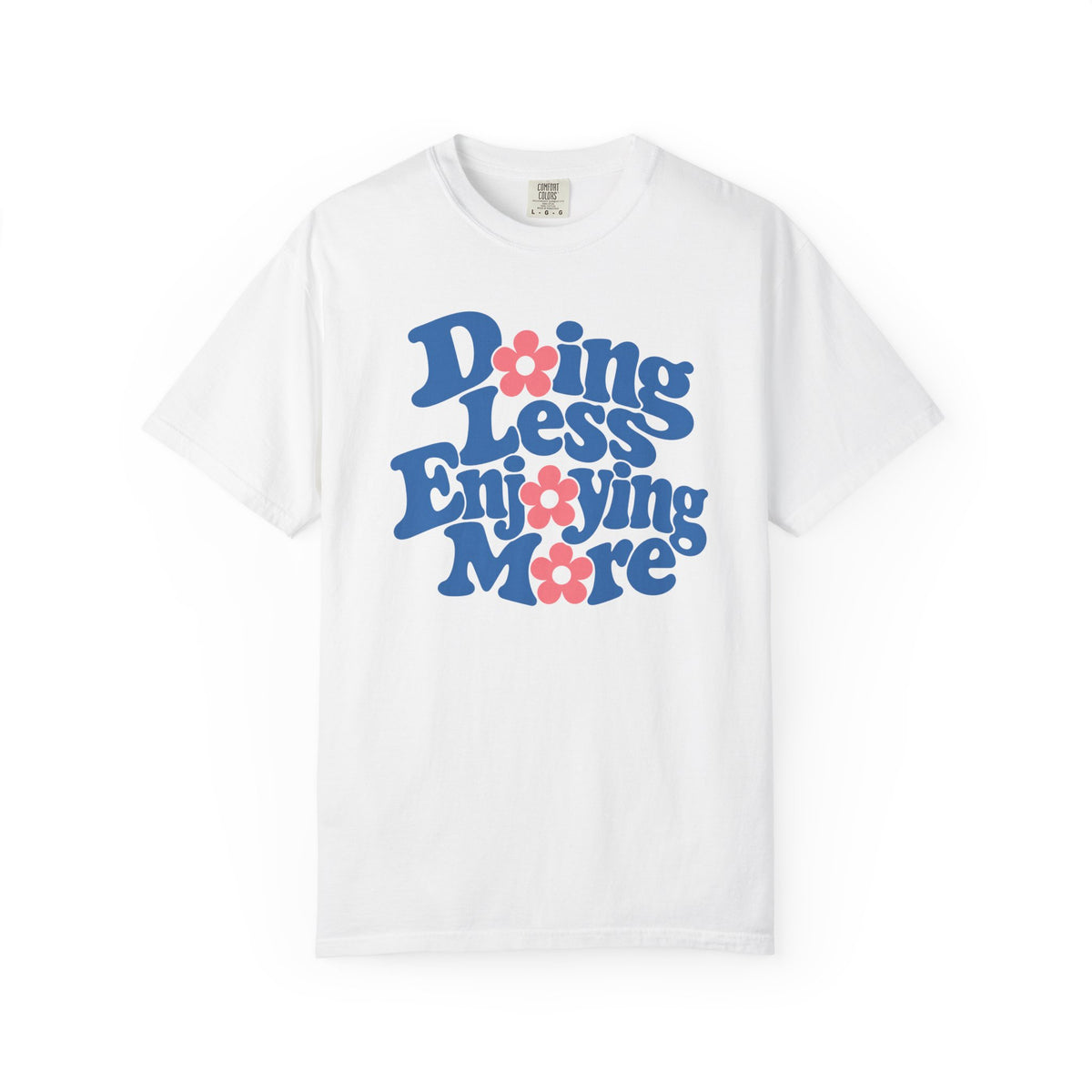 Doing Less, Enjoying More T-shirt