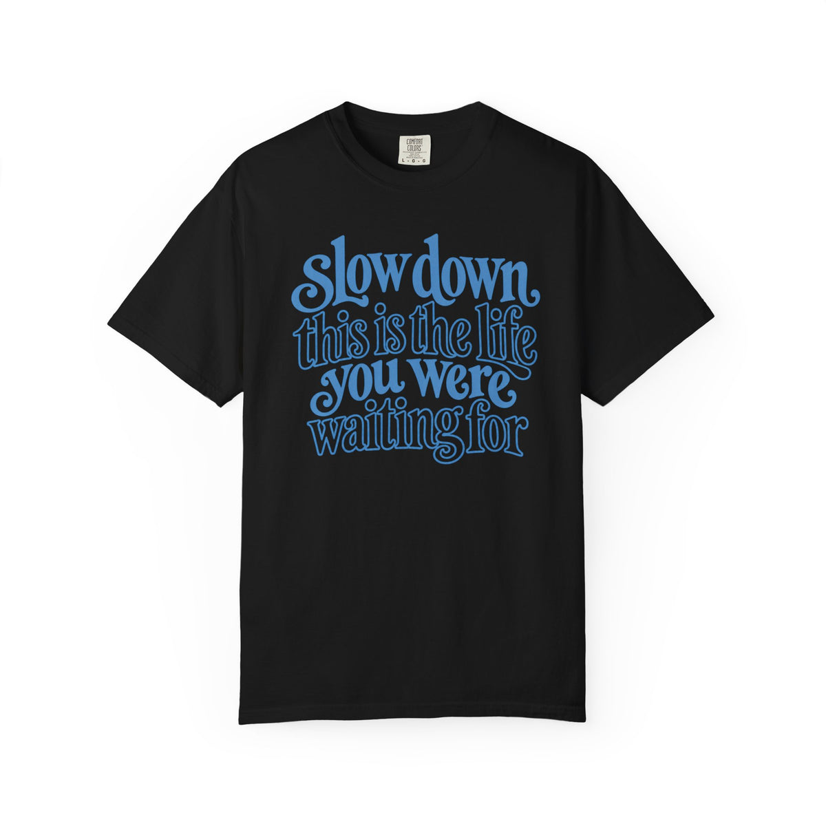 This Is The Life You Were Waiting For T-shirt