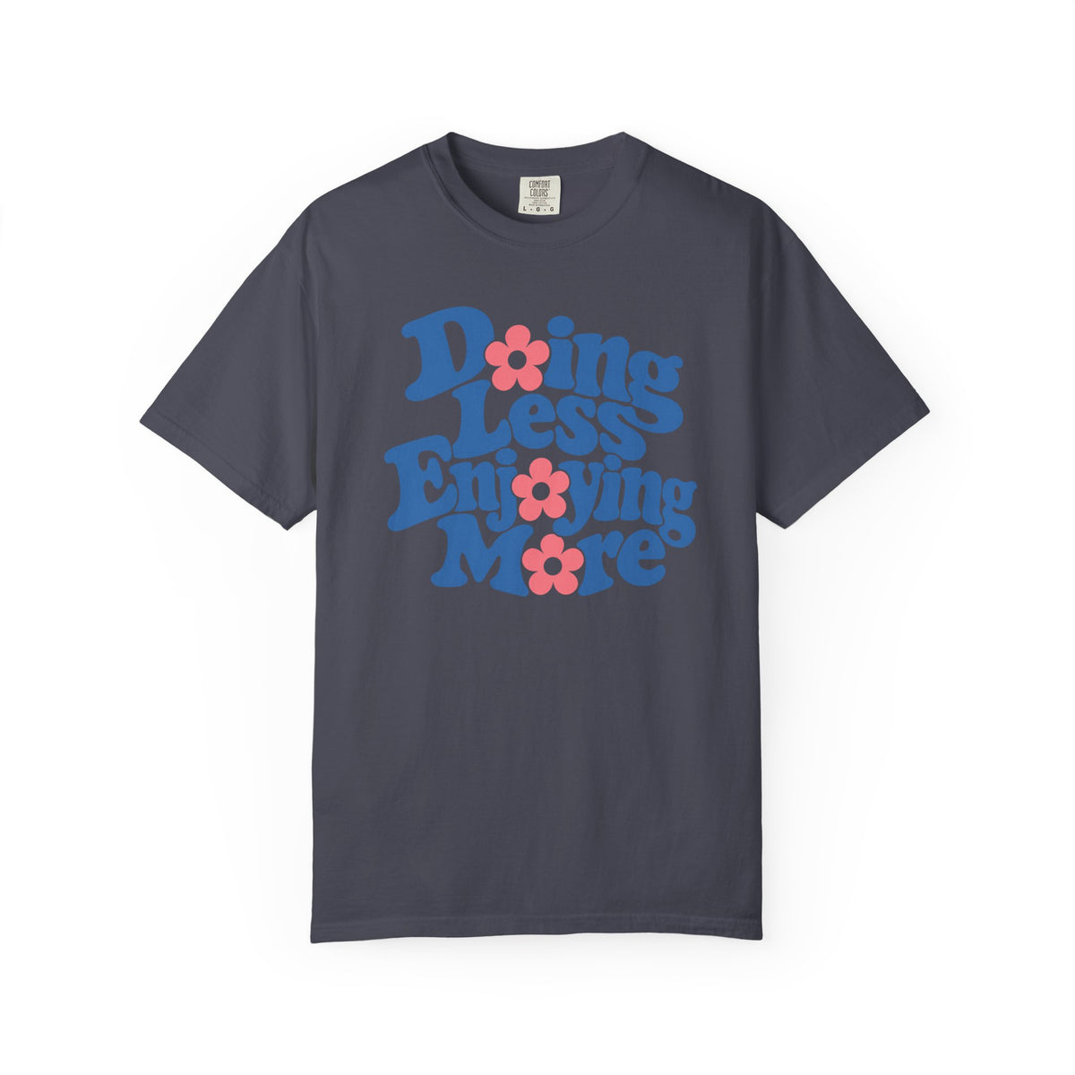 Doing Less, Enjoying More T-shirt