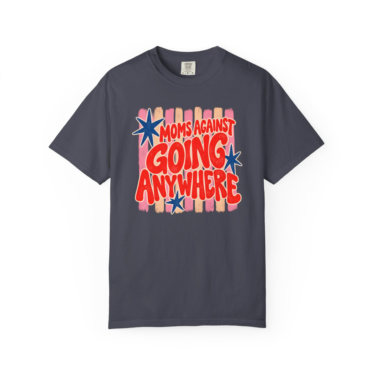 Moms Against Going Anywhere T-shirt
