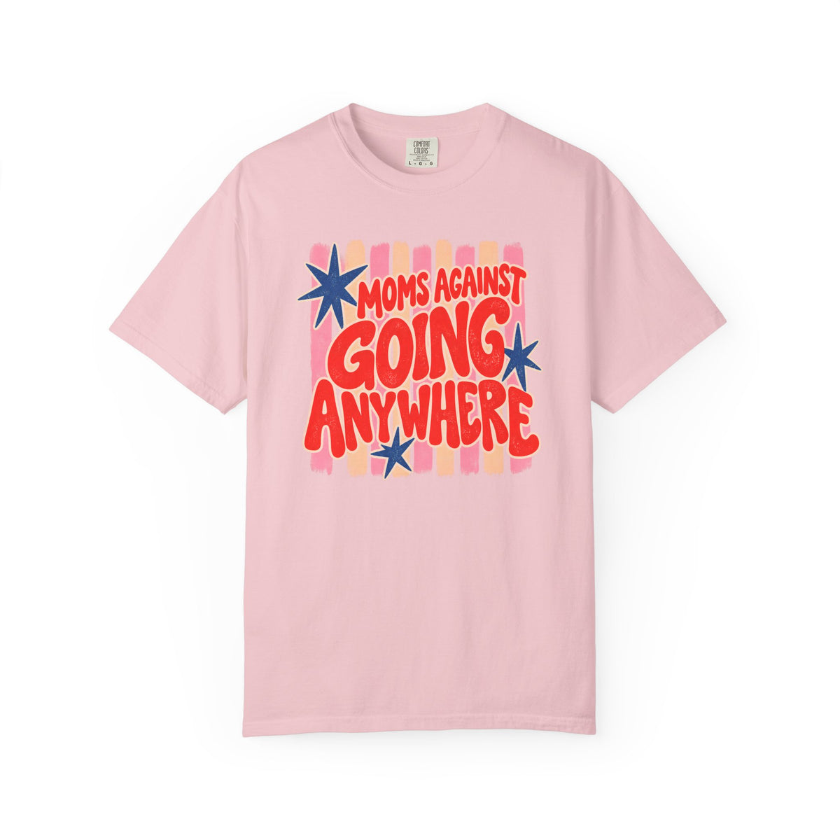 Moms Against Going Anywhere T-shirt