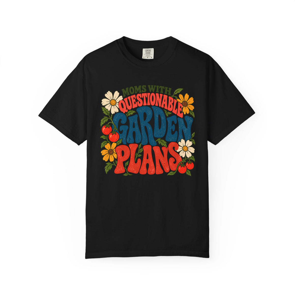 Moms With Questionable Garden Plans T-shirt