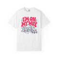 I'm On My Way (Almost) T-shirt