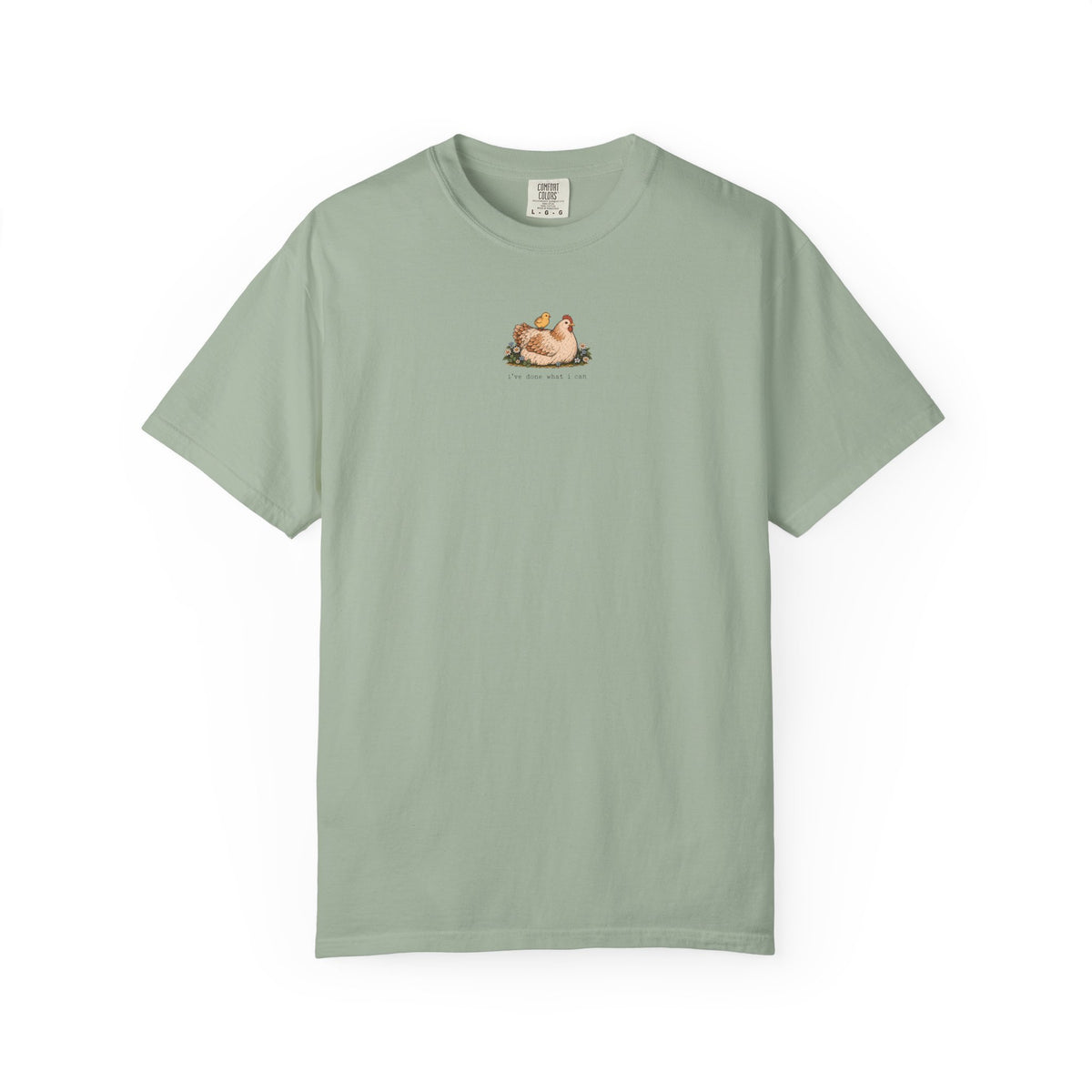 I've Done What I Can Hen T-shirt
