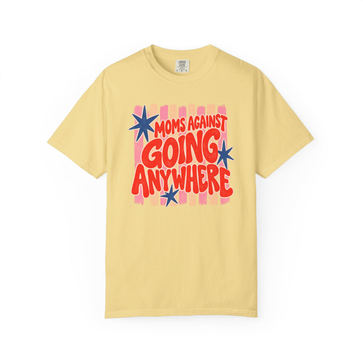Moms Against Going Anywhere T-shirt