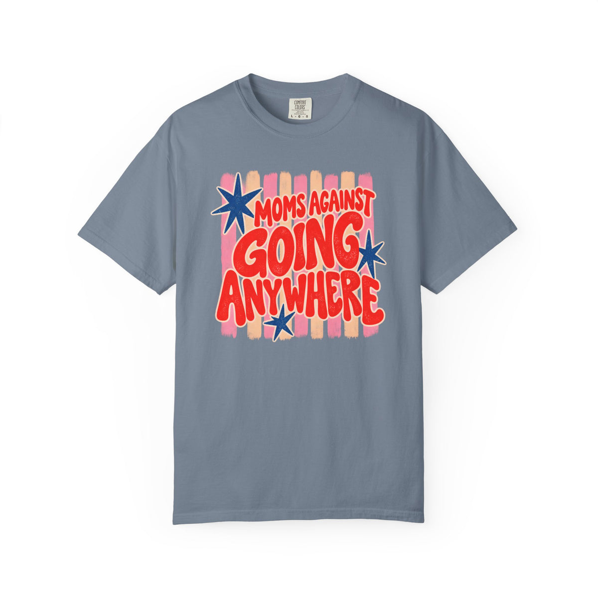 Moms Against Going Anywhere T-shirt