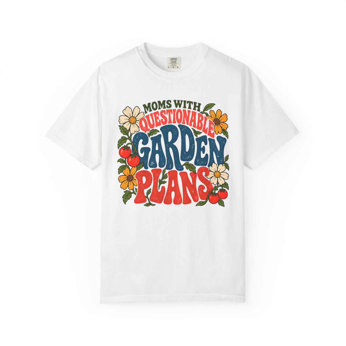 Moms With Questionable Garden Plans T-shirt