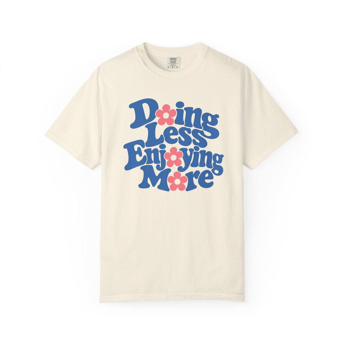 Doing Less, Enjoying More T-shirt